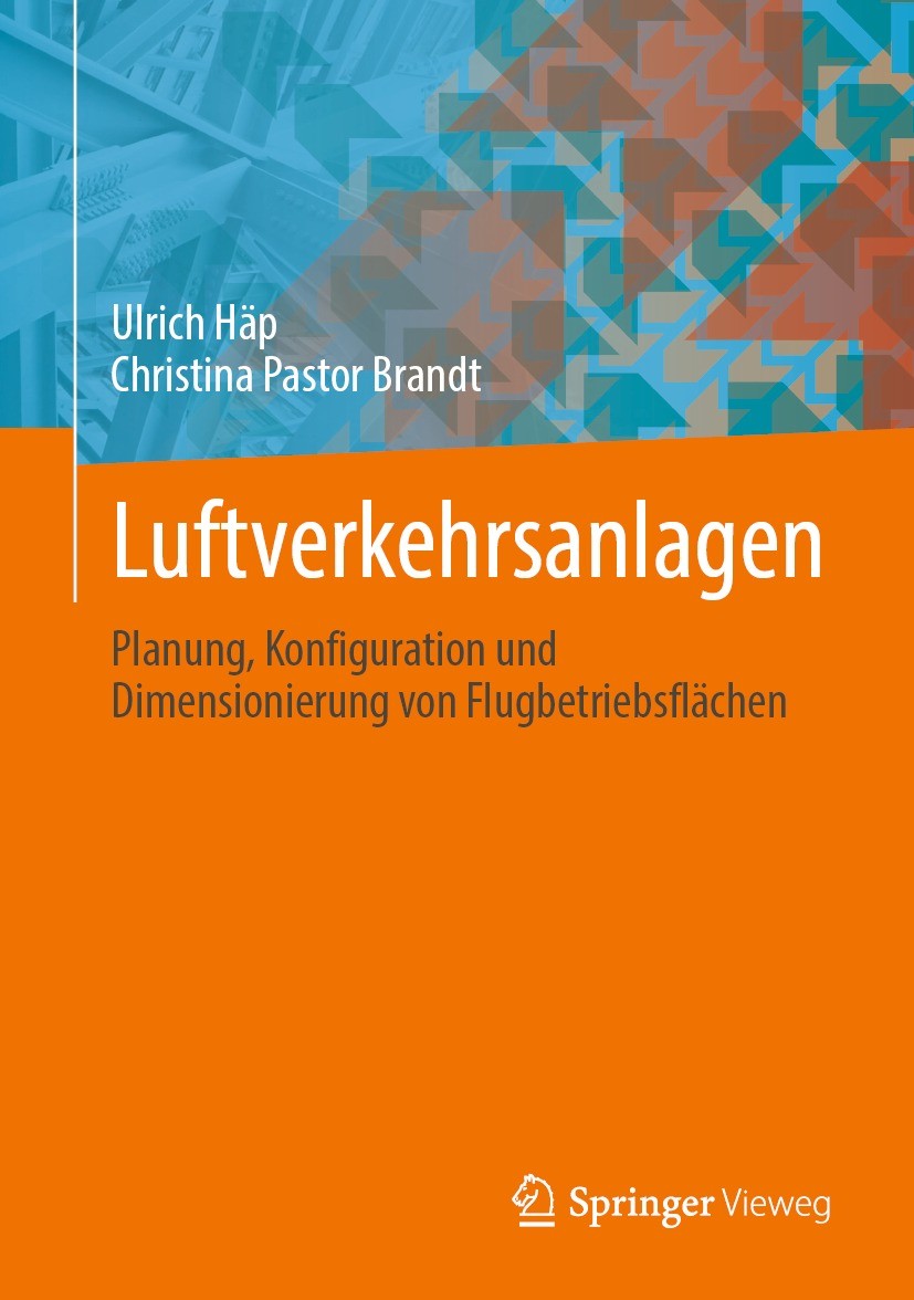 Titlebook: Luftverkehrsanlagen; Planung, Konfigurati Ulrich Häp,Christina Pastor Brandt Book 2022 Der/die Herausgeber bzw. der/die Autor(en), exklusiv Titlebook: Luftverkehrsanlagen; Planung, Konfigurati Ulrich Häp,Christina Pastor Brandt Book 2022 Der/die Herausgeber bzw. der/die Autor(en), exklusiv