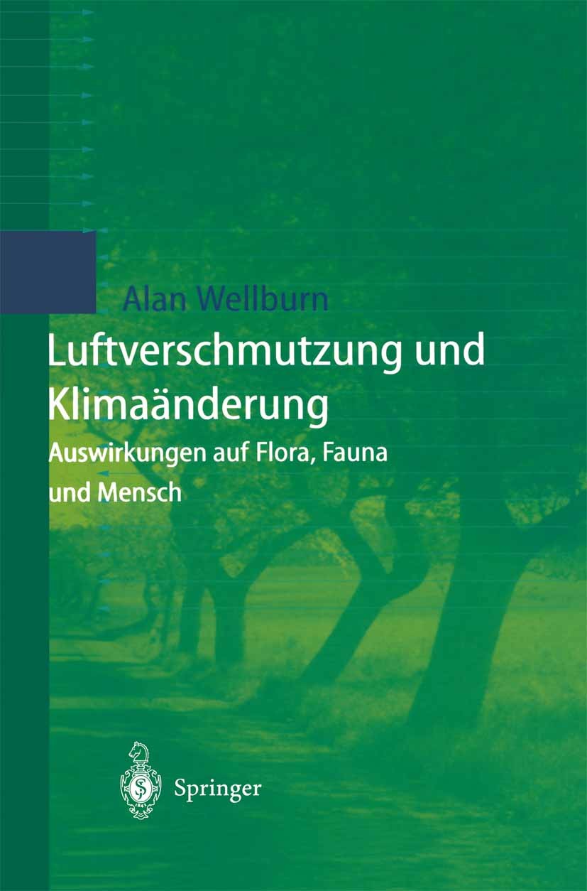 Titlebook: Luftverschmutzung und Klimaänderung; Auswirkungen auf Flo Alan R. Wellburn Textbook 1997 Springer-Verlag Berlin Heidelberg 1997 Aerosol.Atm Titlebook: Luftverschmutzung und Klimaänderung; Auswirkungen auf Flo Alan R. Wellburn Textbook 1997 Springer-Verlag Berlin Heidelberg 1997 Aerosol.Atm