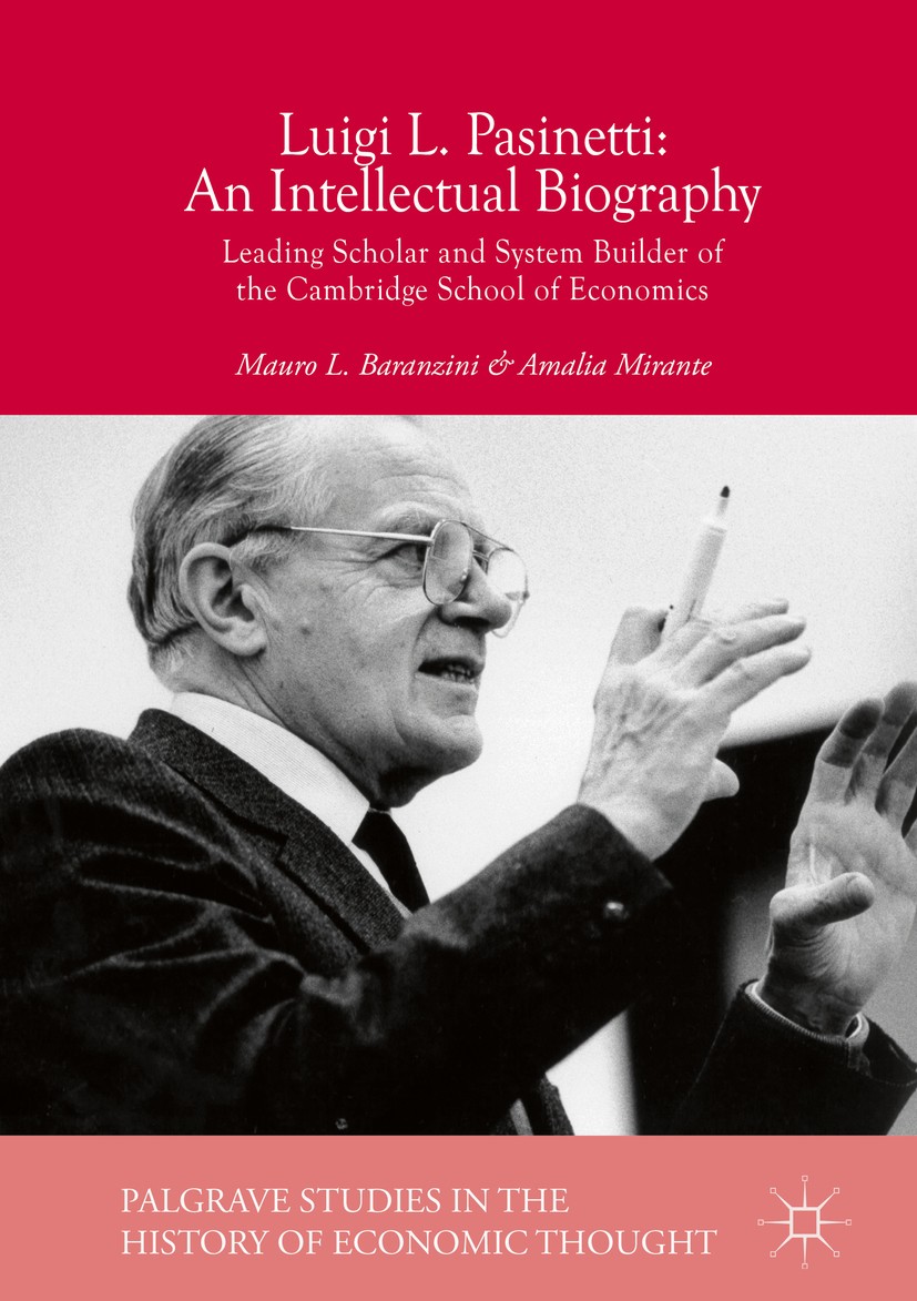 Titlebook: Luigi L. Pasinetti: An Intellectual Biography; Leading Scholar and Mauro L. Baranzini,Amalia Mirante Book 2018 The Editor(s) (if applicabl Titlebook: Luigi L. Pasinetti: An Intellectual Biography; Leading Scholar and Mauro L. Baranzini,Amalia Mirante Book 2018 The Editor(s) (if applicabl