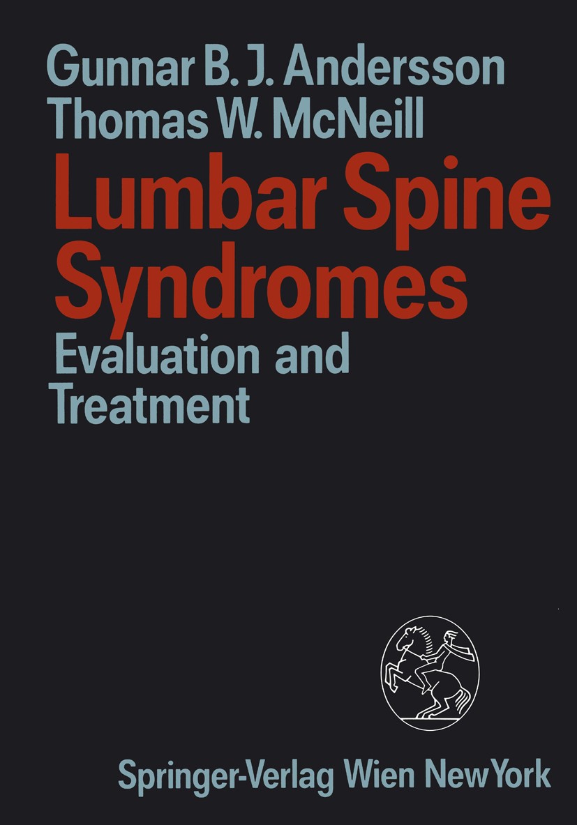 Titlebook: Lumbar Spine Syndromes; Evaluation and Treat Gunnar B. J. Andersson,Thomas W. McNeill Textbook 1989 Springer-Verlag/Wien 1989 bone.care.dia Titlebook: Lumbar Spine Syndromes; Evaluation and Treat Gunnar B. J. Andersson,Thomas W. McNeill Textbook 1989 Springer-Verlag/Wien 1989 bone.care.dia