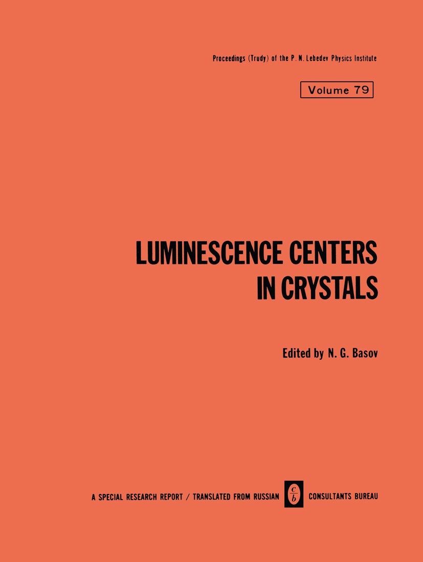 Titlebook: Luminescence Centers in Crystals; N. G. Basov Book 1976 Consultants Bureau, New York 1976 ESR.crystal.distribution.electron.energy.laser.l Titlebook: Luminescence Centers in Crystals; N. G. Basov Book 1976 Consultants Bureau, New York 1976 ESR.crystal.distribution.electron.energy.laser.l