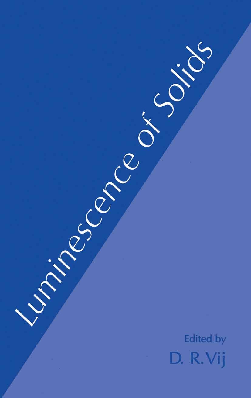 Titlebook: Luminescence of Solids; D. R. Vij Book 1998 Springer Science+Business Media New York 1998 electroluminescence.experiment.illustration.lumi Titlebook: Luminescence of Solids; D. R. Vij Book 1998 Springer Science+Business Media New York 1998 electroluminescence.experiment.illustration.lumi