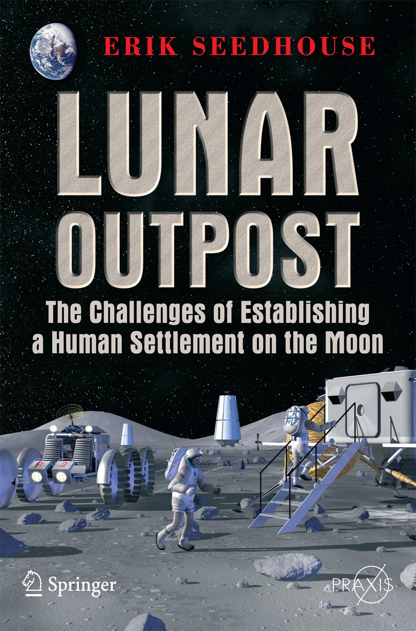Titlebook: Lunar Outpost; The Challenges of Es Erik Seedhouse Book 2009 Praxis 2009 Ares-I rocket.Ares-V rocket.Astronaut Training.Constellation Missi Titlebook: Lunar Outpost; The Challenges of Es Erik Seedhouse Book 2009 Praxis 2009 Ares-I rocket.Ares-V rocket.Astronaut Training.Constellation Missi