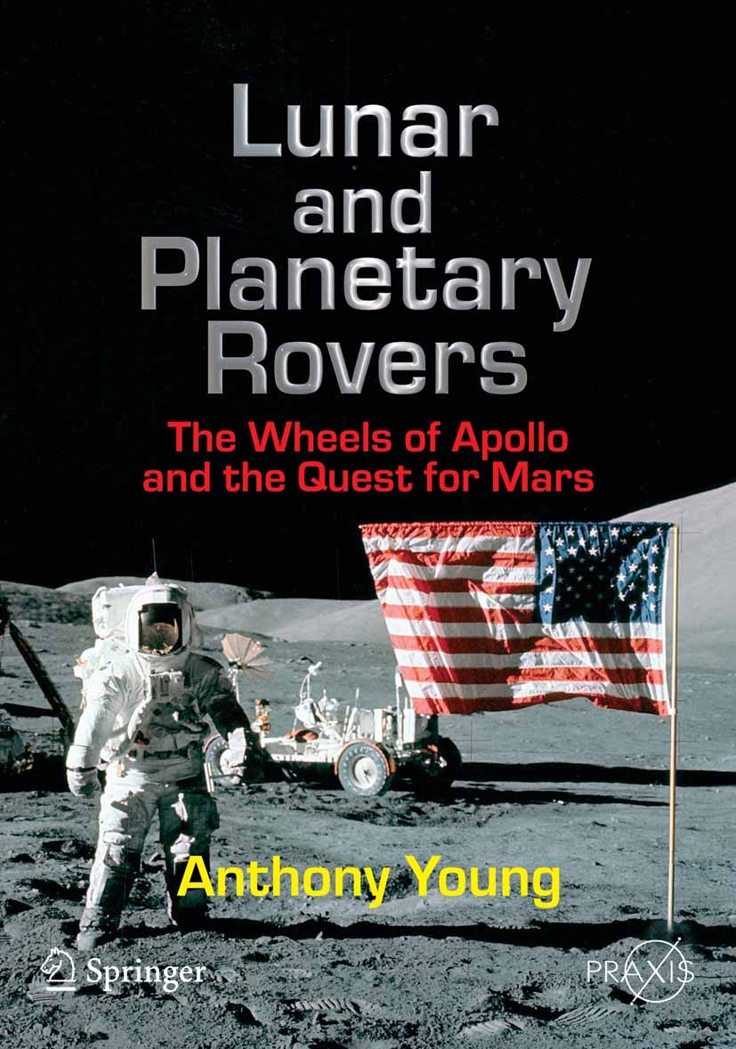Titlebook: Lunar and Planetary Rovers; The Wheels of Apollo Anthony H. Young Book 2007 Springer-Verlag New York 2007 Planet.design.moon.relativistic j Titlebook: Lunar and Planetary Rovers; The Wheels of Apollo Anthony H. Young Book 2007 Springer-Verlag New York 2007 Planet.design.moon.relativistic j