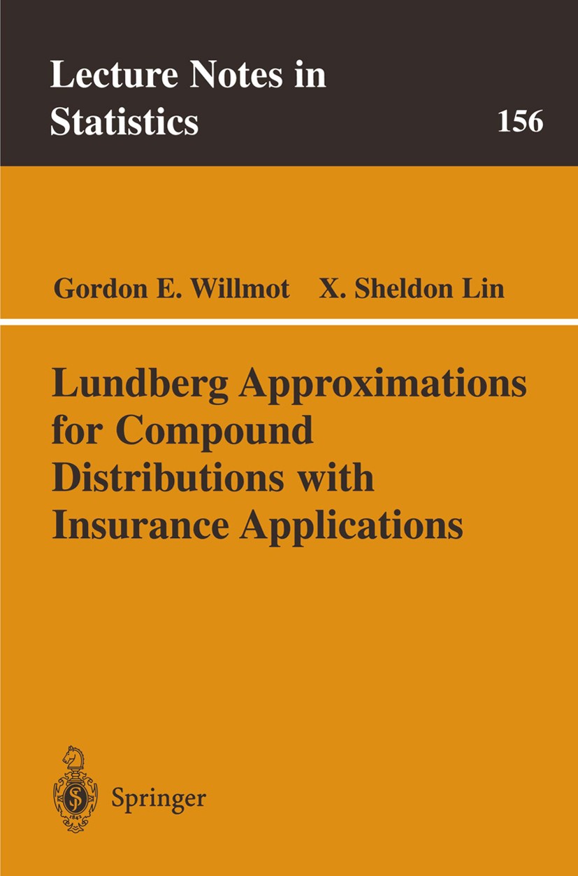 Titlebook: Lundberg Approximations for Compound Distributions with Insurance Applications; Gordon E. Willmot,X. Sheldon Lin Book 2001 Springer Scienc Titlebook: Lundberg Approximations for Compound Distributions with Insurance Applications; Gordon E. Willmot,X. Sheldon Lin Book 2001 Springer Scienc