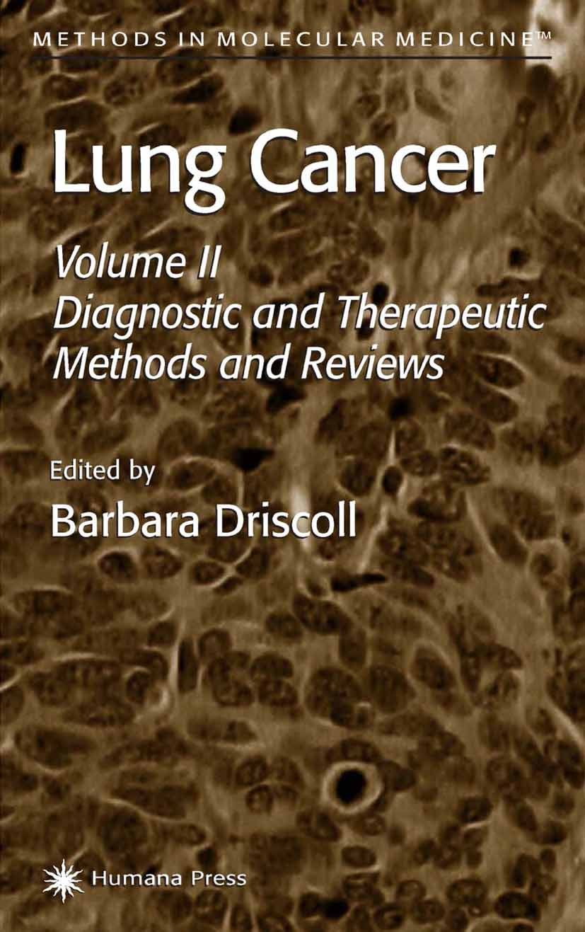 Titlebook: Lung Cancer; Volume 2: Diagnostic Barbara Driscoll Book 2003 Humana Press 2003 Titlebook: Lung Cancer; Volume 2: Diagnostic Barbara Driscoll Book 2003 Humana Press 2003