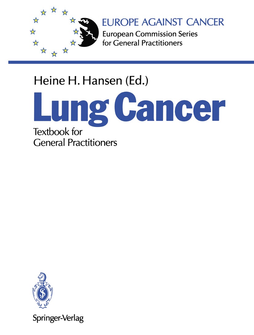 Titlebook: Lung Cancer; Textbook for General Heine H. Hansen Book 1990 Springer-Verlag Berlin Heidelberg 1990 Atmen.Lungen-/Bronchialheilkunde.Oncolog Titlebook: Lung Cancer; Textbook for General Heine H. Hansen Book 1990 Springer-Verlag Berlin Heidelberg 1990 Atmen.Lungen-/Bronchialheilkunde.Oncolog