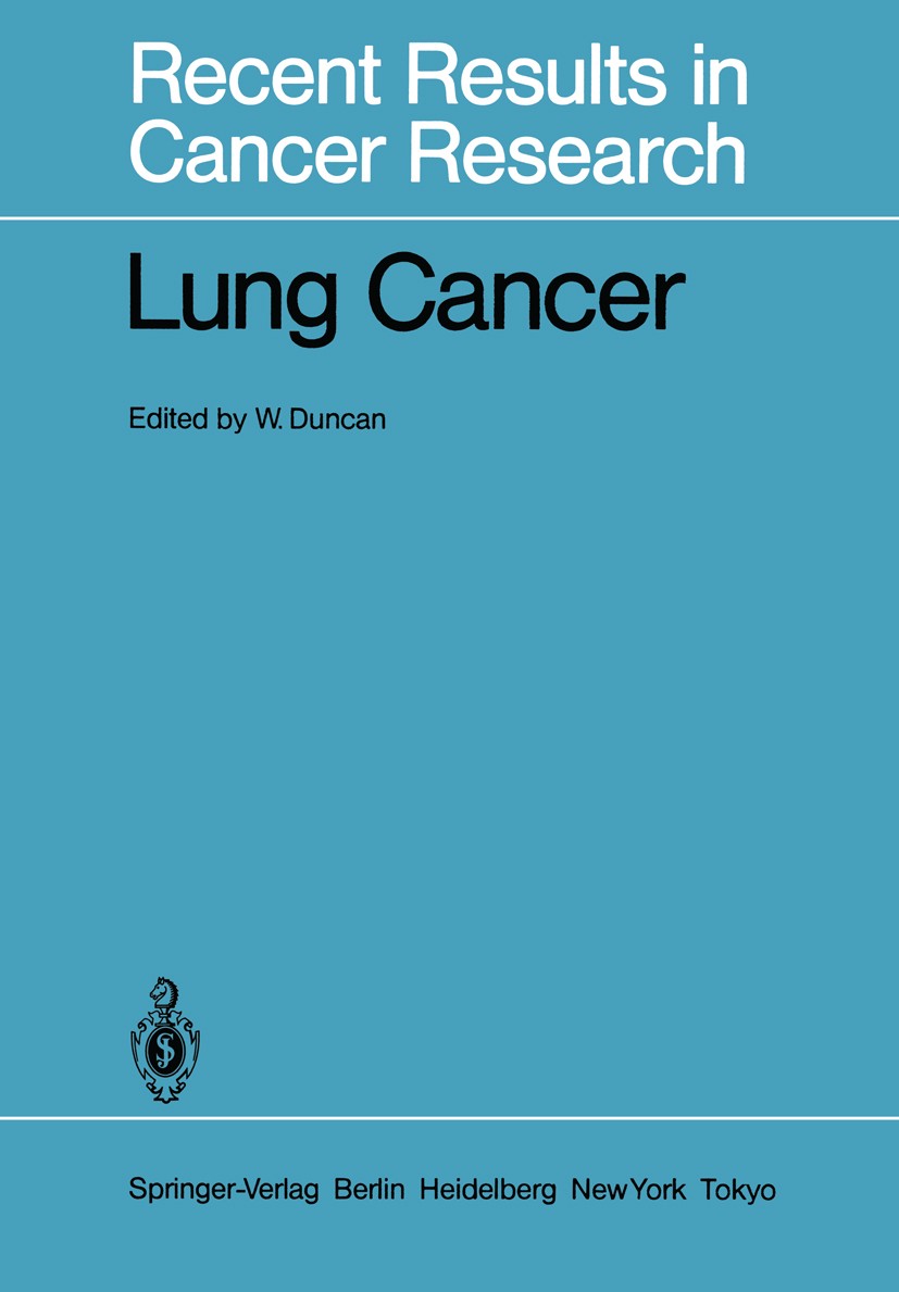 Titlebook: Lung Cancer; William Duncan Book 1984 Springer-Verlag Berlin Heidelberg 1984 Lungenkrebs.Staging.cancer.classification.morbidity Titlebook: Lung Cancer; William Duncan Book 1984 Springer-Verlag Berlin Heidelberg 1984 Lungenkrebs.Staging.cancer.classification.morbidity
