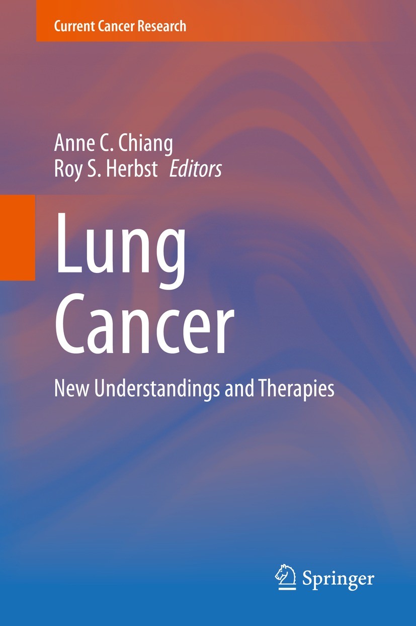 Titlebook: Lung Cancer; New Understandings a Anne C. Chiang,Roy S. Herbst Book 2021 Springer Nature Switzerland AG 2021 lung cancer.NSCLC.SCLC.lung ca Titlebook: Lung Cancer; New Understandings a Anne C. Chiang,Roy S. Herbst Book 2021 Springer Nature Switzerland AG 2021 lung cancer.NSCLC.SCLC.lung ca
