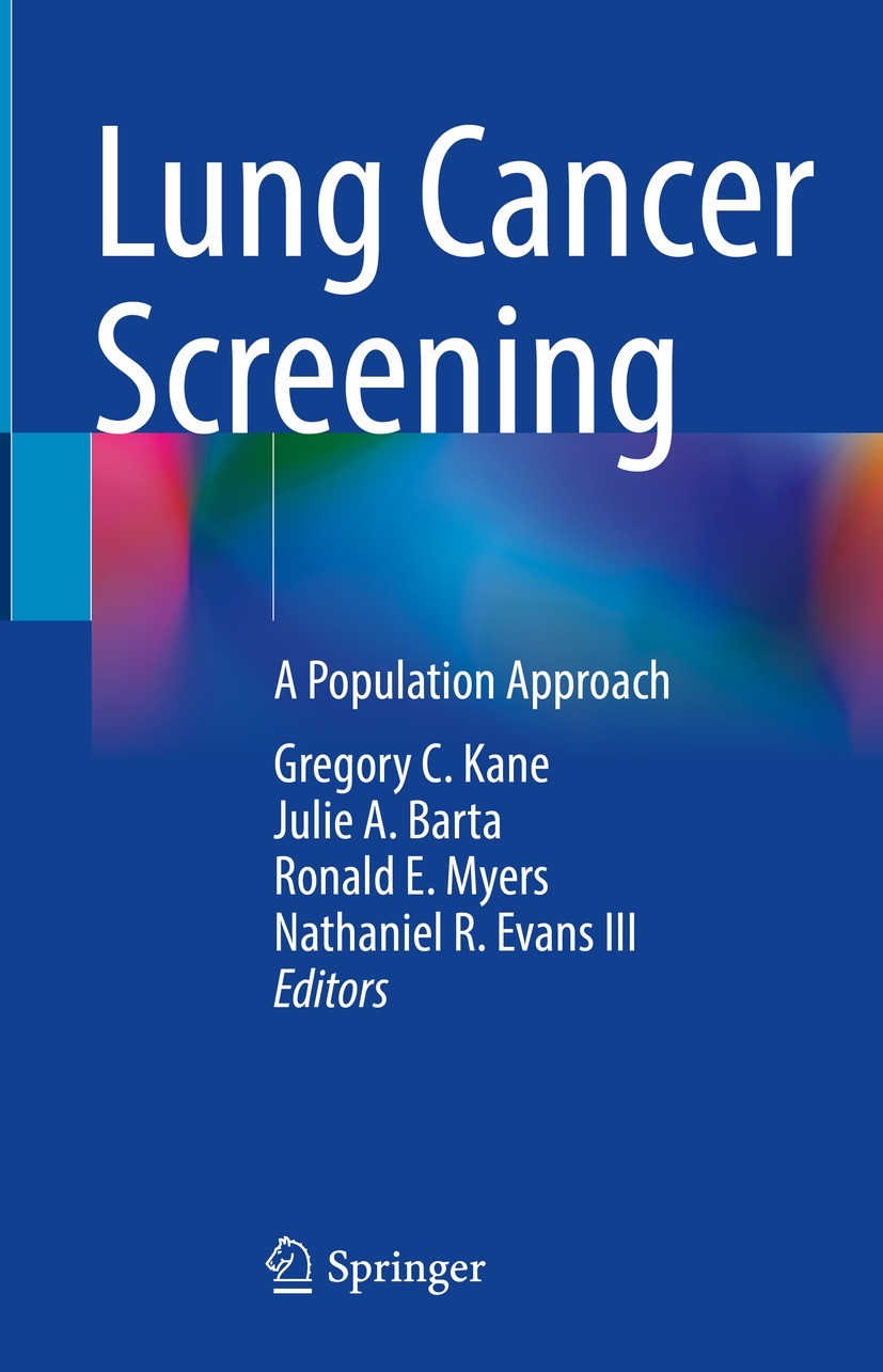 Titlebook: Lung Cancer Screening; A Population Approac Gregory C. Kane,Julie A. Barta,Nathaniel R. Evans Book 2023 The Editor(s) (if applicable) and Titlebook: Lung Cancer Screening; A Population Approac Gregory C. Kane,Julie A. Barta,Nathaniel R. Evans Book 2023 The Editor(s) (if applicable) and
