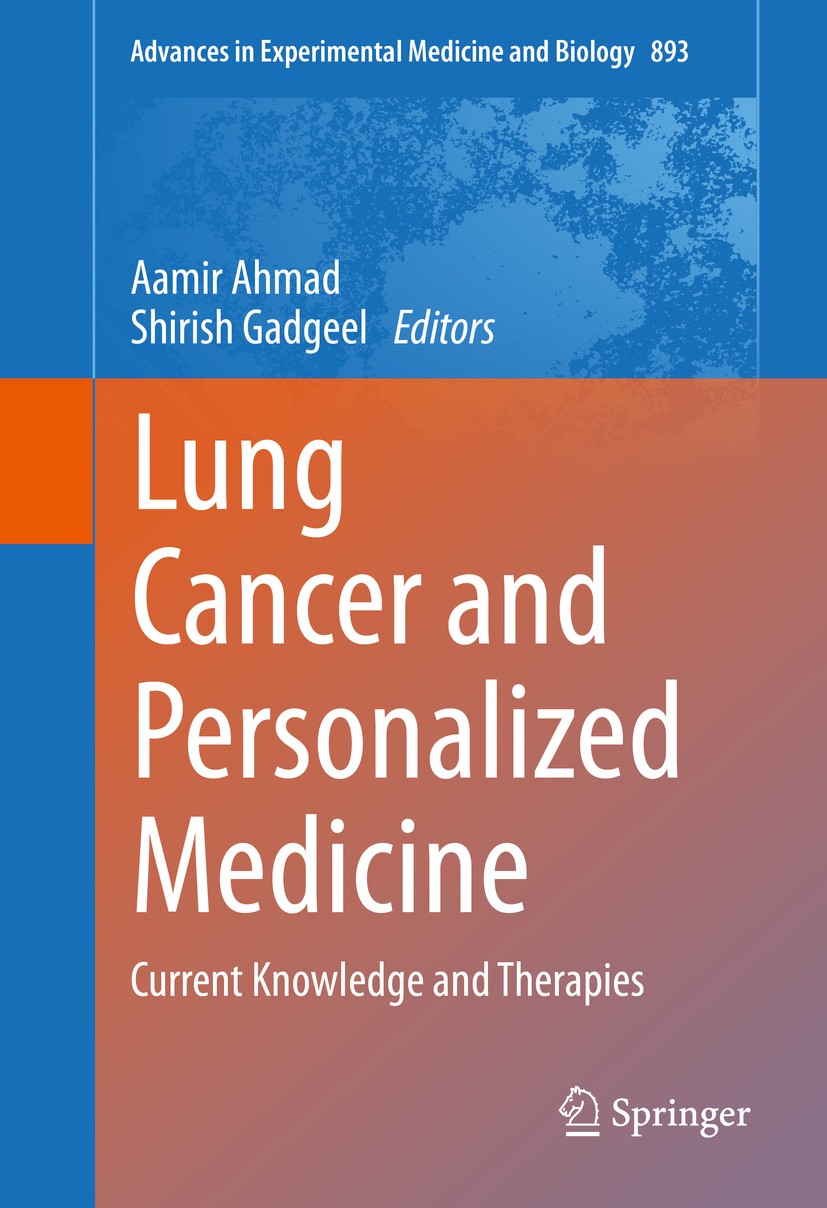 Titlebook: Lung Cancer and Personalized Medicine; Current Knowledge an Aamir Ahmad,Shirish Gadgeel Book 2016 The Editor(s) (if applicable) and The Aut Titlebook: Lung Cancer and Personalized Medicine; Current Knowledge an Aamir Ahmad,Shirish Gadgeel Book 2016 The Editor(s) (if applicable) and The Aut