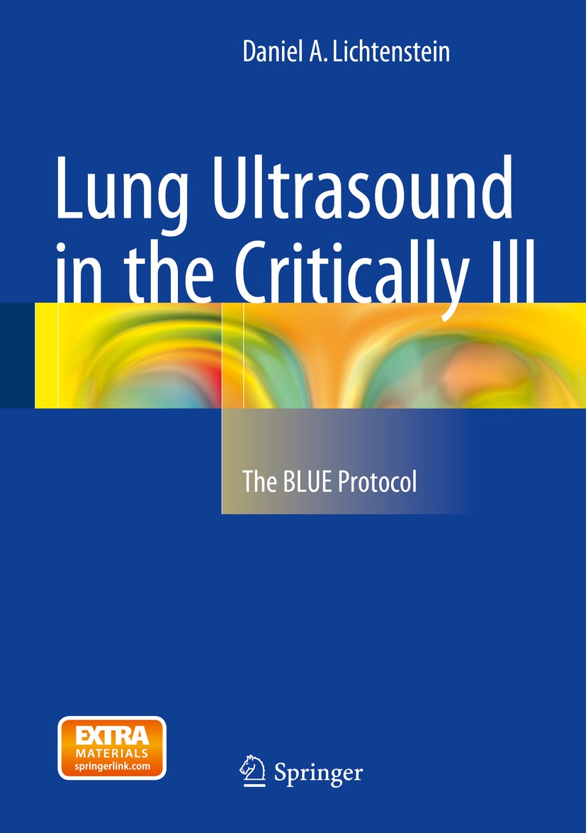Titlebook: Lung Ultrasound in the Critically Ill; The BLUE Protocol Daniel A. Lichtenstein Book 2016 The Editor(s) (if applicable) and The Author(s), Titlebook: Lung Ultrasound in the Critically Ill; The BLUE Protocol Daniel A. Lichtenstein Book 2016 The Editor(s) (if applicable) and The Author(s),