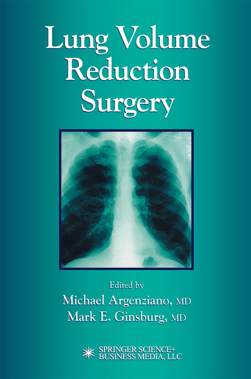 Titlebook: Lung Volume Reduction Surgery; Michael Argenziano (Columbia University College of Book 2002 Springer Science+Business Media New York 2002 Titlebook: Lung Volume Reduction Surgery; Michael Argenziano (Columbia University College of Book 2002 Springer Science+Business Media New York 2002