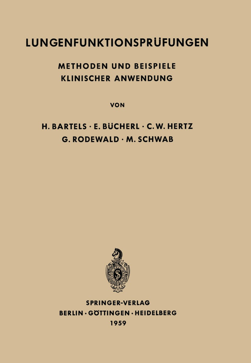 Titlebook: Lungenfunktionsprüfungen; Methoden und Beispie H. Bartels,E. Bücherl,M. Schwab Book 1959 Springer-Verlag Berlin Heidelberg 1959 Atmung.Kran Titlebook: Lungenfunktionsprüfungen; Methoden und Beispie H. Bartels,E. Bücherl,M. Schwab Book 1959 Springer-Verlag Berlin Heidelberg 1959 Atmung.Kran