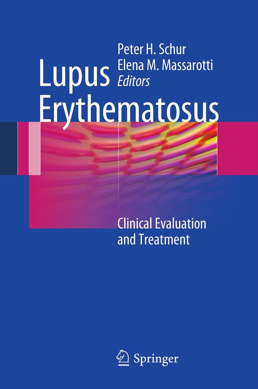 Titlebook: Lupus Erythematosus; Clinical Evaluation Peter H. Schur,Elena M. Massarotti Book 2012 Springer Science+Business Media New York 2012 ANA.Er Titlebook: Lupus Erythematosus; Clinical Evaluation Peter H. Schur,Elena M. Massarotti Book 2012 Springer Science+Business Media New York 2012 ANA.Er