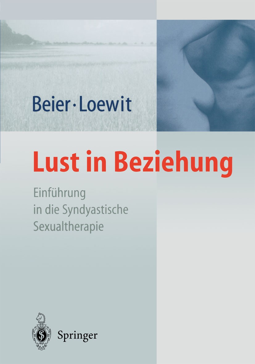 Titlebook: Lust in Beziehung; Einführung in die Sy Klaus M. Beier,Kurt Loewit Book 2004 Springer-Verlag Berlin Heidelberg 2004 Anamnese.Beziehung.Diag Titlebook: Lust in Beziehung; Einführung in die Sy Klaus M. Beier,Kurt Loewit Book 2004 Springer-Verlag Berlin Heidelberg 2004 Anamnese.Beziehung.Diag