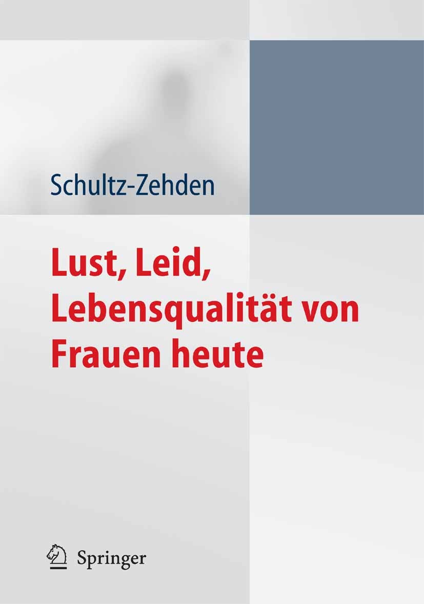 Titlebook: Lust, Leid, Lebensqualität von Frauen heute; Ergebnisse der deuts Beate Schultz-Zehden Book 2005 Springer-Verlag Berlin Heidelberg 2005 Fra Titlebook: Lust, Leid, Lebensqualität von Frauen heute; Ergebnisse der deuts Beate Schultz-Zehden Book 2005 Springer-Verlag Berlin Heidelberg 2005 Fra