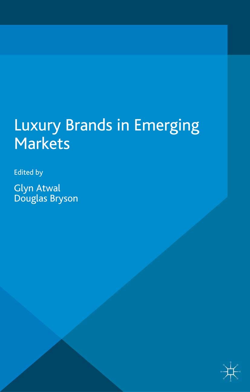 Titlebook: Luxury Brands in Emerging Markets; Glyn Atwal,Douglas Bryson Book 2014 Palgrave Macmillan, a division of Macmillan Publishers Limited 2014 Titlebook: Luxury Brands in Emerging Markets; Glyn Atwal,Douglas Bryson Book 2014 Palgrave Macmillan, a division of Macmillan Publishers Limited 2014