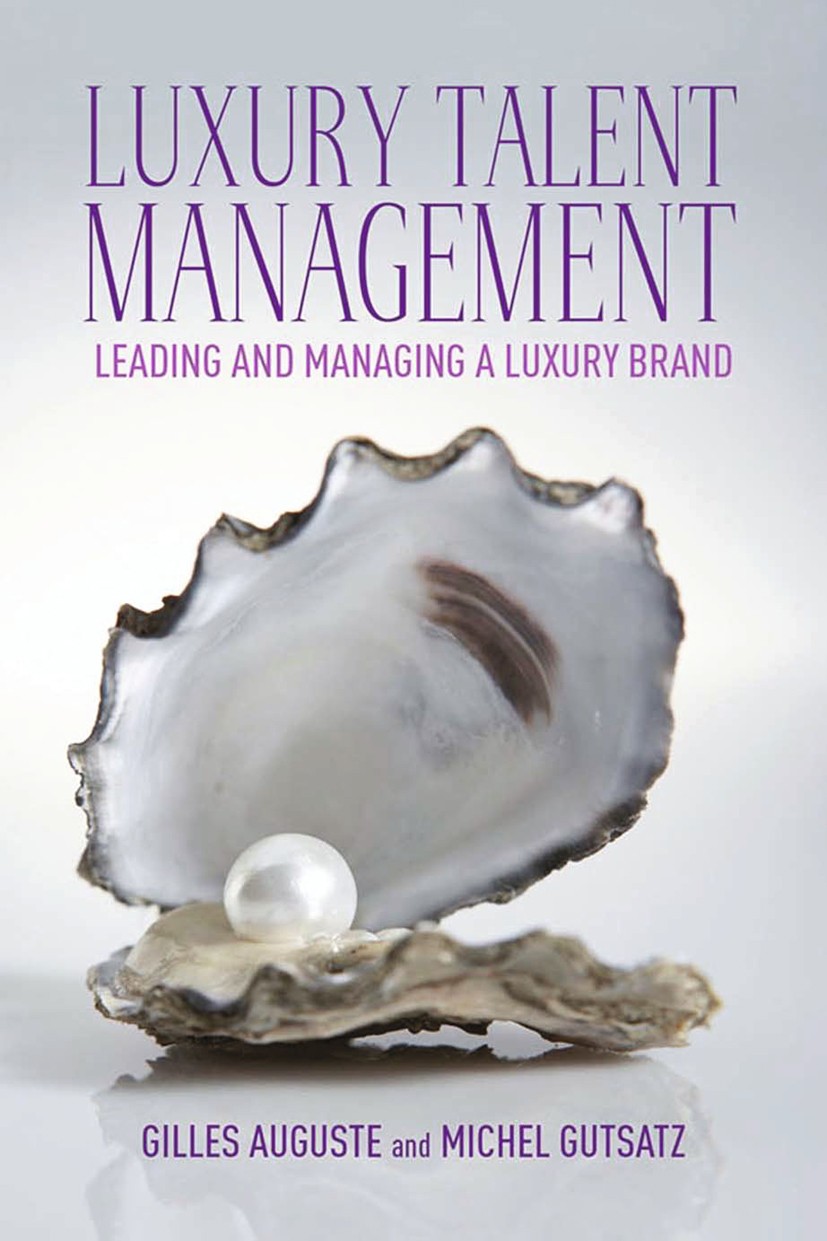 Titlebook: Luxury Talent Management; Leading and Managing Michel Gutsatz,Gilles Auguste Book 2013 Palgrave Macmillan, a division of Macmillan Publishe Titlebook: Luxury Talent Management; Leading and Managing Michel Gutsatz,Gilles Auguste Book 2013 Palgrave Macmillan, a division of Macmillan Publishe