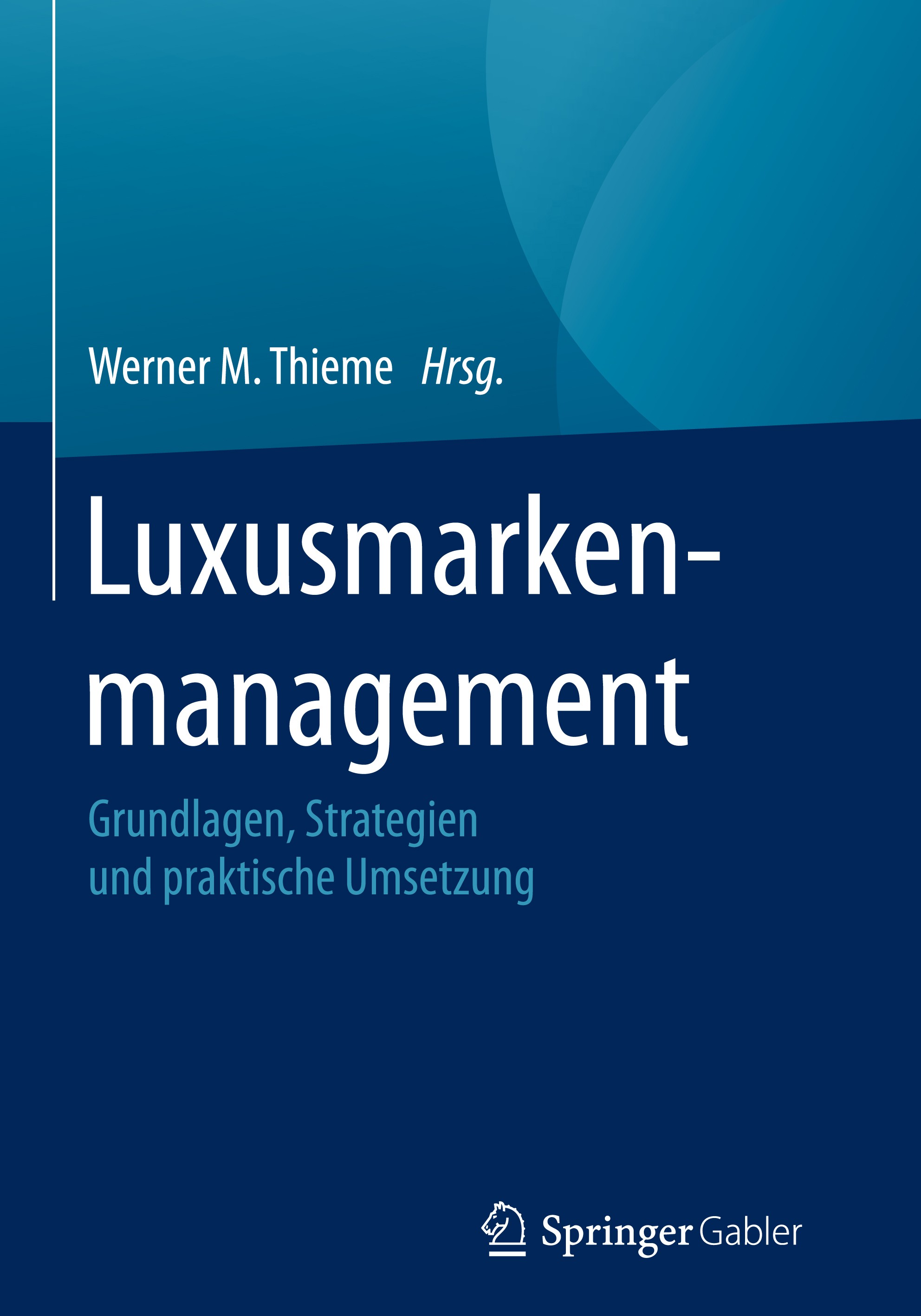 Titlebook: Luxusmarkenmanagement; Grundlagen, Strategi Werner M. Thieme (Professor für Marketing, Fakultä Book 2017 Springer Fachmedien Wiesbaden GmbH Titlebook: Luxusmarkenmanagement; Grundlagen, Strategi Werner M. Thieme (Professor für Marketing, Fakultä Book 2017 Springer Fachmedien Wiesbaden GmbH