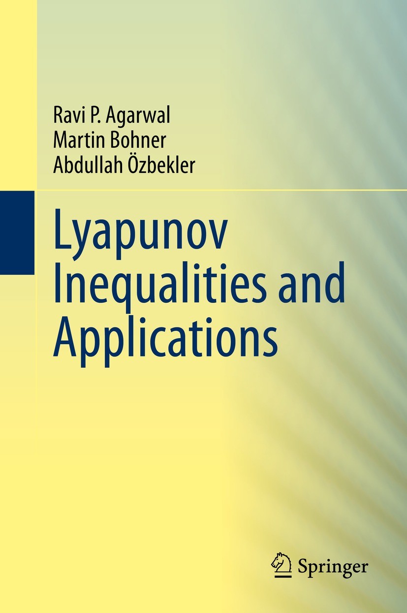 Titlebook: Lyapunov Inequalities and Applications; Ravi P. Agarwal,Martin Bohner,Abdullah Özbekler Book 2021 The Editor(s) (if applicable) and The Au Titlebook: Lyapunov Inequalities and Applications; Ravi P. Agarwal,Martin Bohner,Abdullah Özbekler Book 2021 The Editor(s) (if applicable) and The Au