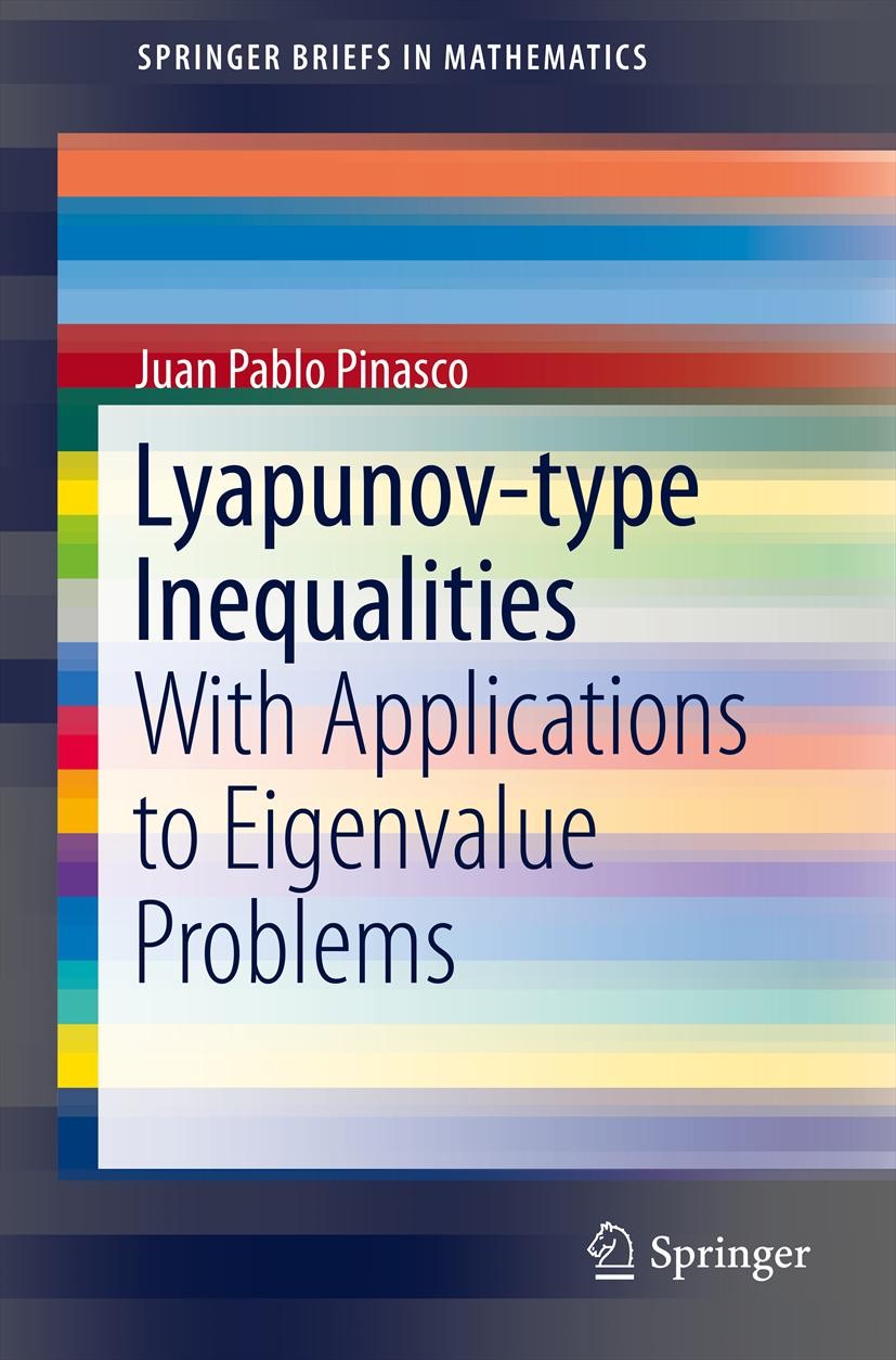 Titlebook: Lyapunov-type Inequalities; With Applications to Juan Pablo Pinasco Book 2013 Juan Pablo Pinasco 2013 Lyapunov inequality.Orlicz spaces.eig Titlebook: Lyapunov-type Inequalities; With Applications to Juan Pablo Pinasco Book 2013 Juan Pablo Pinasco 2013 Lyapunov inequality.Orlicz spaces.eig