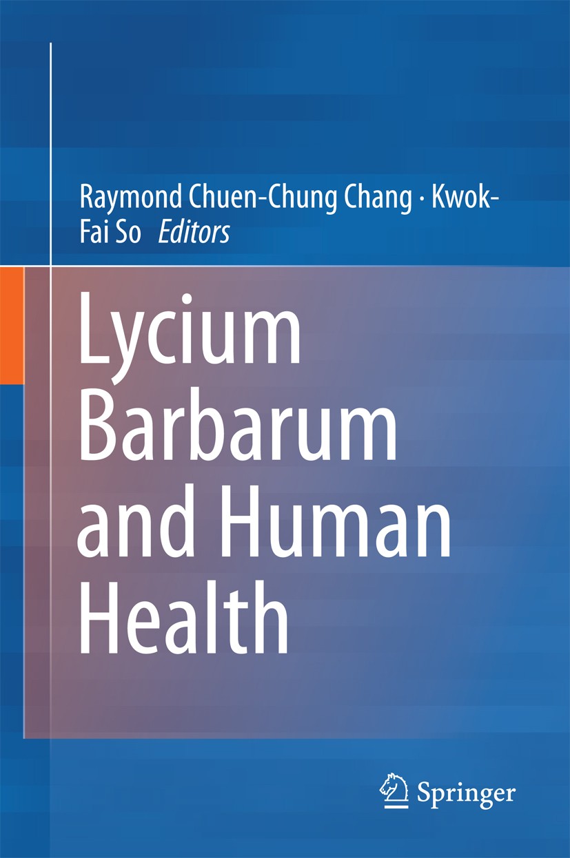 Titlebook: Lycium Barbarum and Human Health; Raymond Chuen-Chung Chang,Kwok-Fai So Book 2015 Springer Science+Business Media Dordrecht 2015 Central n Titlebook: Lycium Barbarum and Human Health; Raymond Chuen-Chung Chang,Kwok-Fai So Book 2015 Springer Science+Business Media Dordrecht 2015 Central n