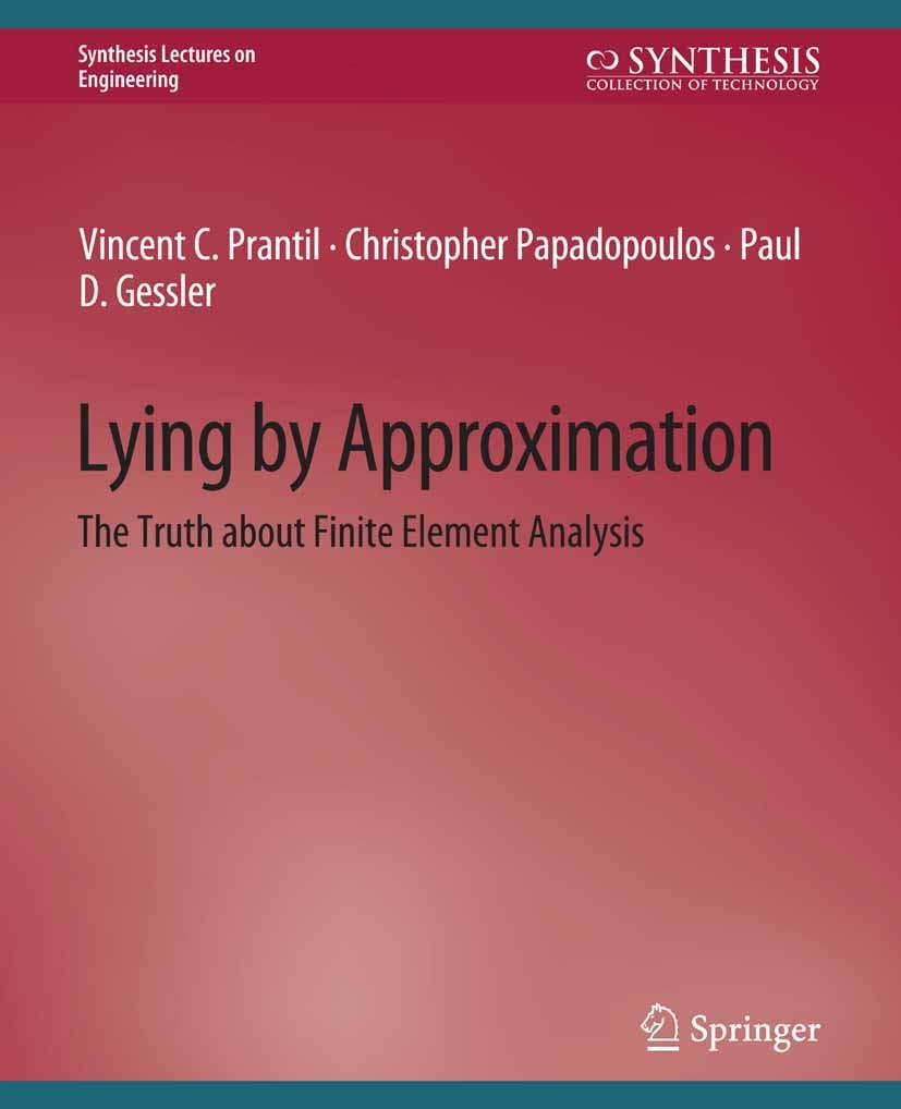 Titlebook: Lying by Approximation; The Truth about Fini Vincent C. Prantil,Christopher Papadopoulos,Paul D Book 2013 Springer Nature Switzerland AG 20 Titlebook: Lying by Approximation; The Truth about Fini Vincent C. Prantil,Christopher Papadopoulos,Paul D Book 2013 Springer Nature Switzerland AG 20