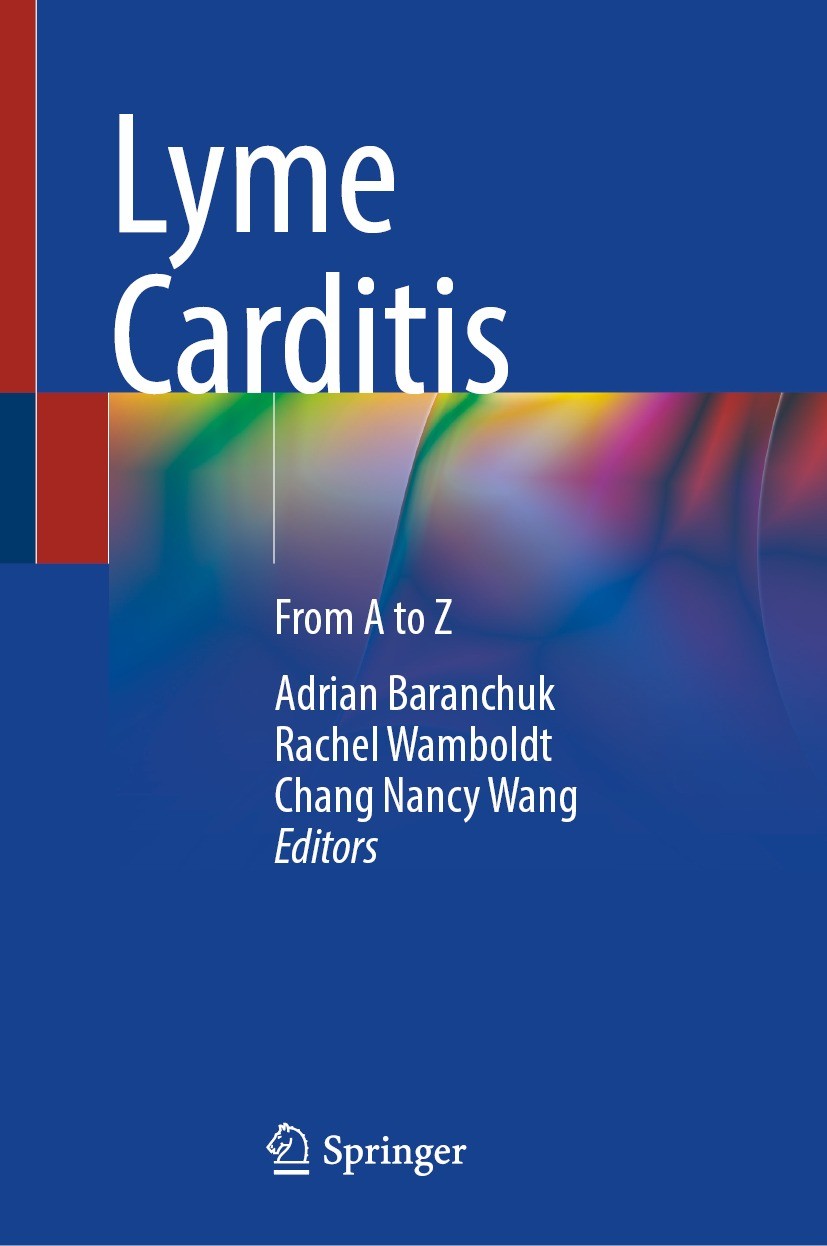 Titlebook: Lyme Carditis; From A to Z Adrian Baranchuk,Rachel Wamboldt,Chang Nancy Wang Book 2023 The Editor(s) (if applicable) and The Author(s), und Titlebook: Lyme Carditis; From A to Z Adrian Baranchuk,Rachel Wamboldt,Chang Nancy Wang Book 2023 The Editor(s) (if applicable) and The Author(s), und