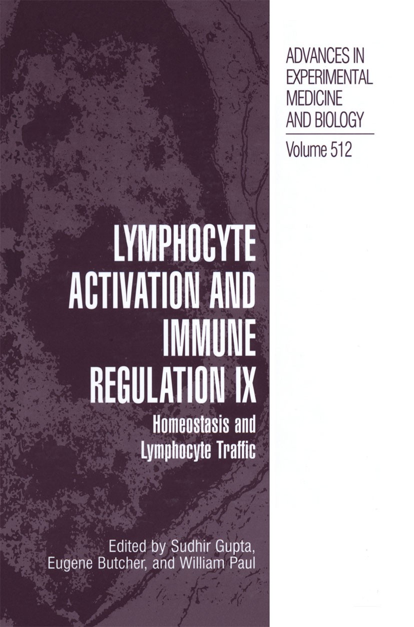 Titlebook: Lymphocyte Activation and Immune Regulation IX; Homeostasis and Lymp Sudhir Gupta,Eugene Butcher,William Paul Book 2002 The Editor(s) (if a Titlebook: Lymphocyte Activation and Immune Regulation IX; Homeostasis and Lymp Sudhir Gupta,Eugene Butcher,William Paul Book 2002 The Editor(s) (if a