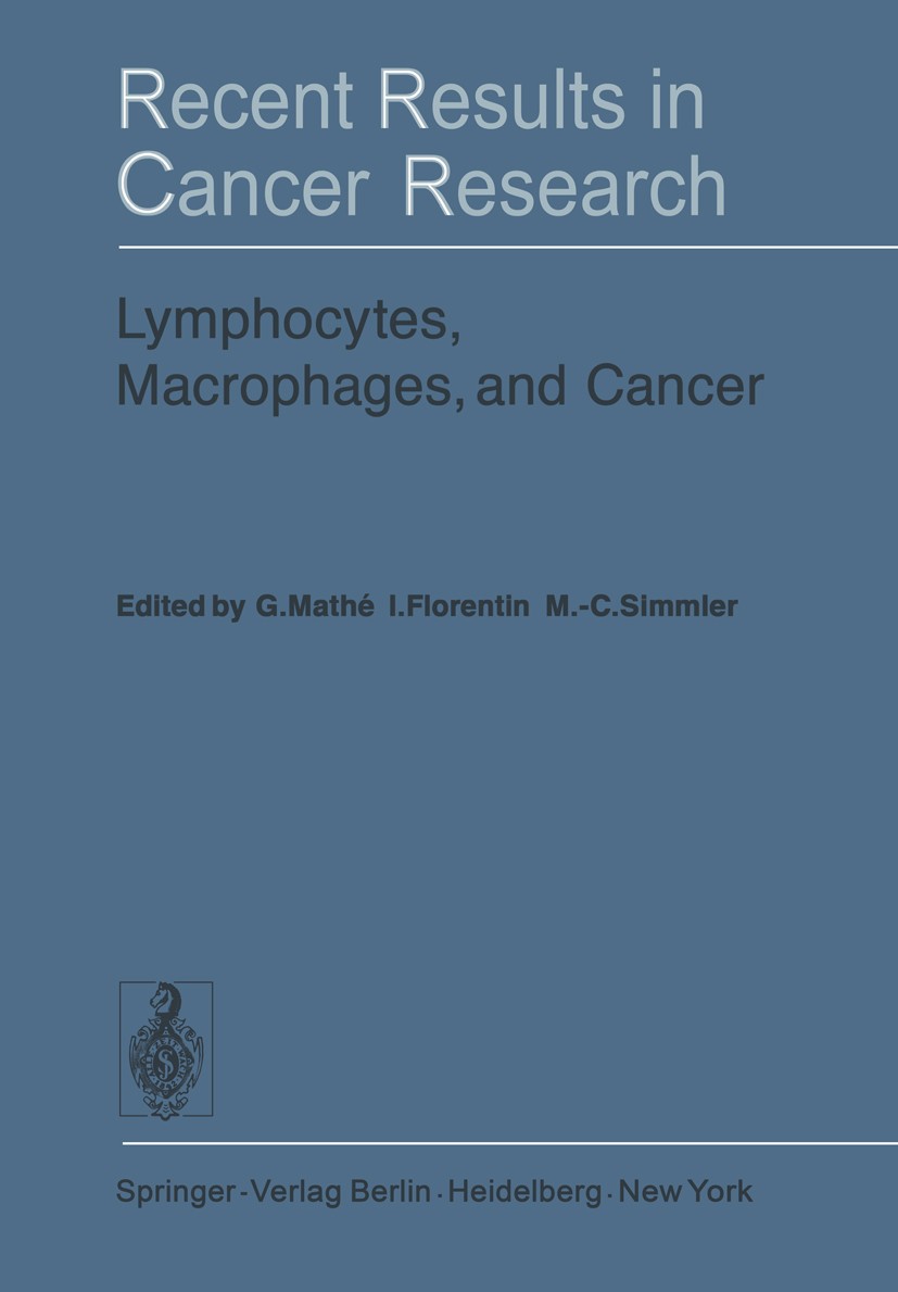 Titlebook: Lymphocytes, Macrophages, and Cancer; Georges Mathé,Irène Florentin,Marie-Christine Simm Book 1976 Springer-Verlag Berlin · Heidelberg 197 Titlebook: Lymphocytes, Macrophages, and Cancer; Georges Mathé,Irène Florentin,Marie-Christine Simm Book 1976 Springer-Verlag Berlin · Heidelberg 197