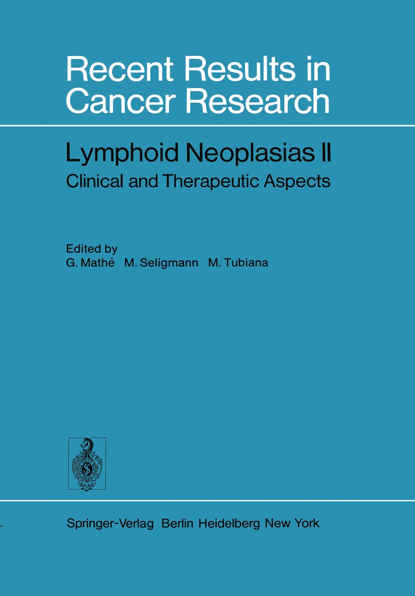 Titlebook: Lymphoid Neoplasias II; Clinical and Therape Georges Mathé,Maxime Seligmann,Maurice Tubiana Book 1978 Springer-Verlag Berlin · Heidelberg 1 Titlebook: Lymphoid Neoplasias II; Clinical and Therape Georges Mathé,Maxime Seligmann,Maurice Tubiana Book 1978 Springer-Verlag Berlin · Heidelberg 1