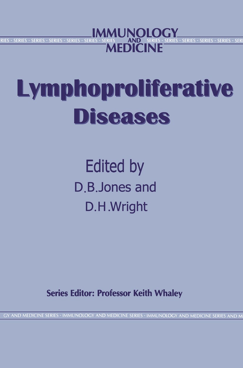 Titlebook: Lymphoproliferative Diseases; D. B. Jones,D. H. Wright Book 1990 Kluwer Academic Publishers 1990 cell.classification.diseases.immunoglobul Titlebook: Lymphoproliferative Diseases; D. B. Jones,D. H. Wright Book 1990 Kluwer Academic Publishers 1990 cell.classification.diseases.immunoglobul