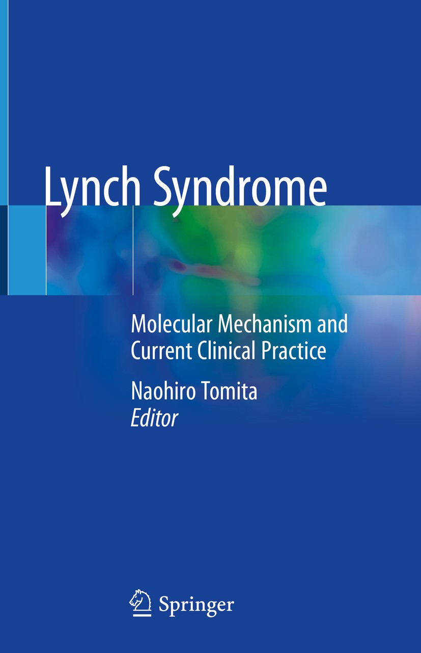 Titlebook: Lynch Syndrome; Molecular Mechanism Naohiro Tomita Book 2020 Springer Nature Singapore Pte Ltd. 2020 Colorectal cancer.Colorectal neoplasm Titlebook: Lynch Syndrome; Molecular Mechanism Naohiro Tomita Book 2020 Springer Nature Singapore Pte Ltd. 2020 Colorectal cancer.Colorectal neoplasm