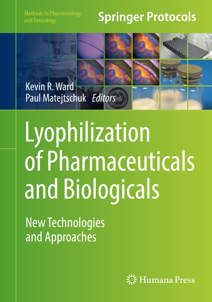 Titlebook: Lyophilization of Pharmaceuticals and Biologicals; New Technologies and Kevin R. Ward,Paul Matejtschuk Book 2019 Springer Science+Business Titlebook: Lyophilization of Pharmaceuticals and Biologicals; New Technologies and Kevin R. Ward,Paul Matejtschuk Book 2019 Springer Science+Business