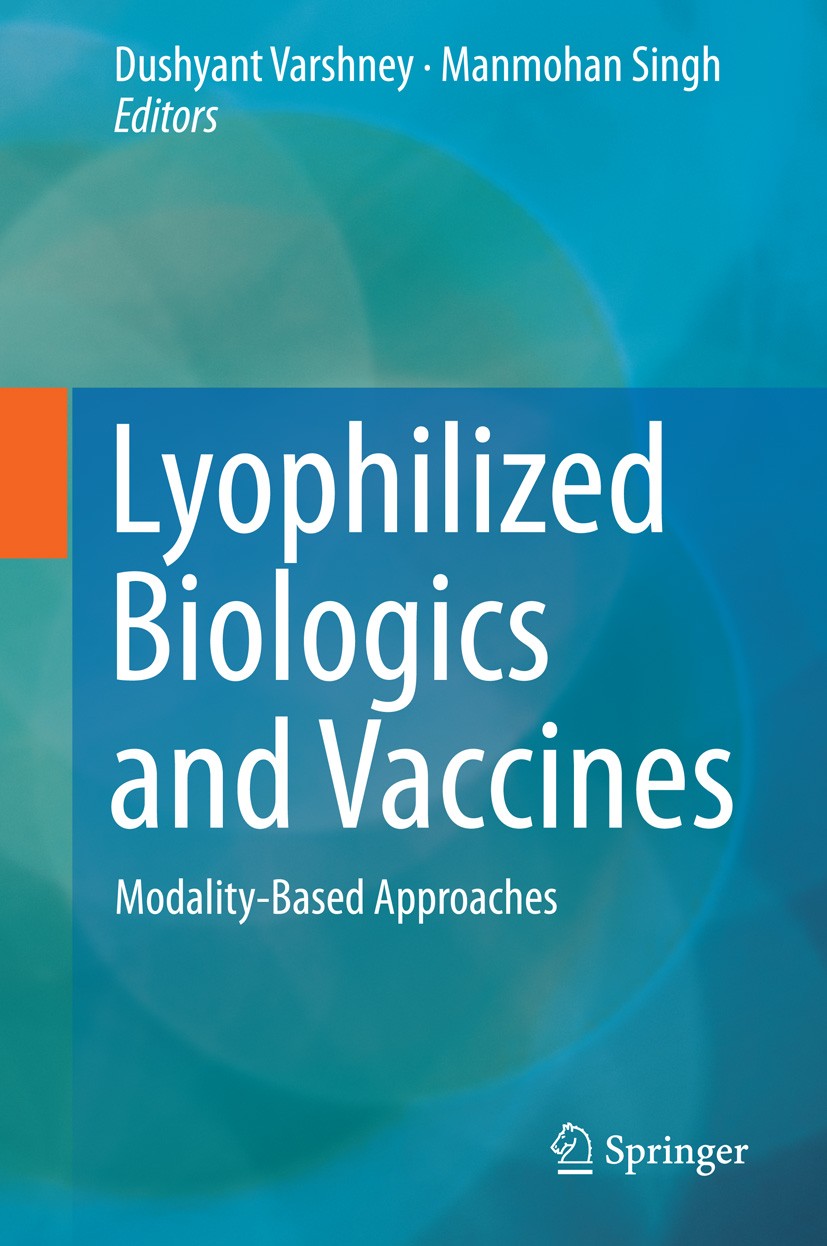 Titlebook: Lyophilized Biologics and Vaccines; Modality-Based Appro Dushyant Varshney,Manmohan Singh Book 2015 Springer Science+Business Media New Yor Titlebook: Lyophilized Biologics and Vaccines; Modality-Based Appro Dushyant Varshney,Manmohan Singh Book 2015 Springer Science+Business Media New Yor