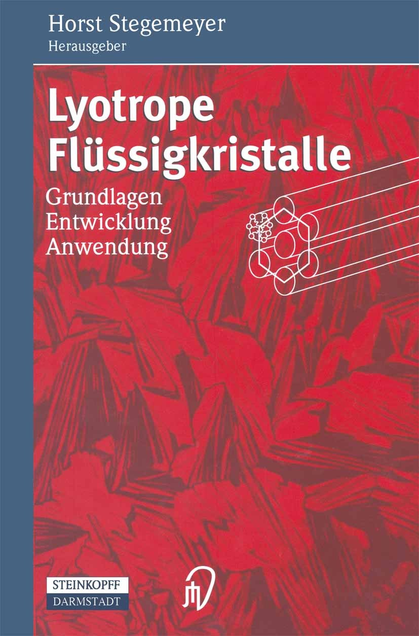 Titlebook: Lyotrope Flüssigkristalle; Grundlagen Entwicklu Horst Stegemeyer Book 1999 Springer-Verlag Berlin Heidelberg 1999 Enten.Festkörper.Flüssigk Titlebook: Lyotrope Flüssigkristalle; Grundlagen Entwicklu Horst Stegemeyer Book 1999 Springer-Verlag Berlin Heidelberg 1999 Enten.Festkörper.Flüssigk