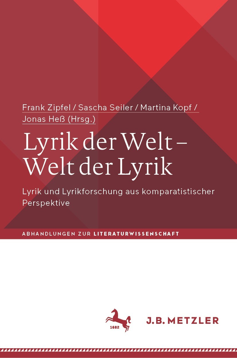Titlebook: Lyrik der Welt – Welt der Lyrik; Lyrik und Lyrikforsc Frank Zipfel,Sascha Seiler,Jonas Heß Book 2022 Der/die Herausgeber bzw. der/die Autor Titlebook: Lyrik der Welt – Welt der Lyrik; Lyrik und Lyrikforsc Frank Zipfel,Sascha Seiler,Jonas Heß Book 2022 Der/die Herausgeber bzw. der/die Autor