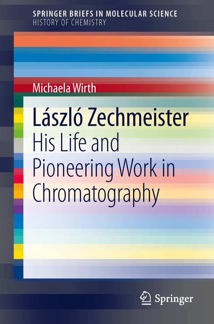 Titlebook: László Zechmeister; His Life and Pioneer Michaela Wirth Book 2013 The Author(s) 2013 Chromatography.History Chromatography.History Progress Titlebook: László Zechmeister; His Life and Pioneer Michaela Wirth Book 2013 The Author(s) 2013 Chromatography.History Chromatography.History Progress