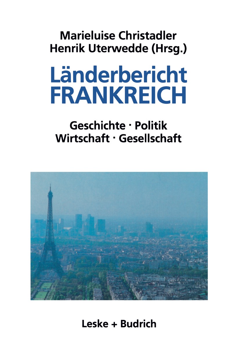 Titlebook: Länderbericht Frankreich; Geschichte, Politik, Marieluise Christadler,Henrik Uterwedde Book 19991st edition VS Verlag für Sozialwissenschaf Titlebook: Länderbericht Frankreich; Geschichte, Politik, Marieluise Christadler,Henrik Uterwedde Book 19991st edition VS Verlag für Sozialwissenschaf