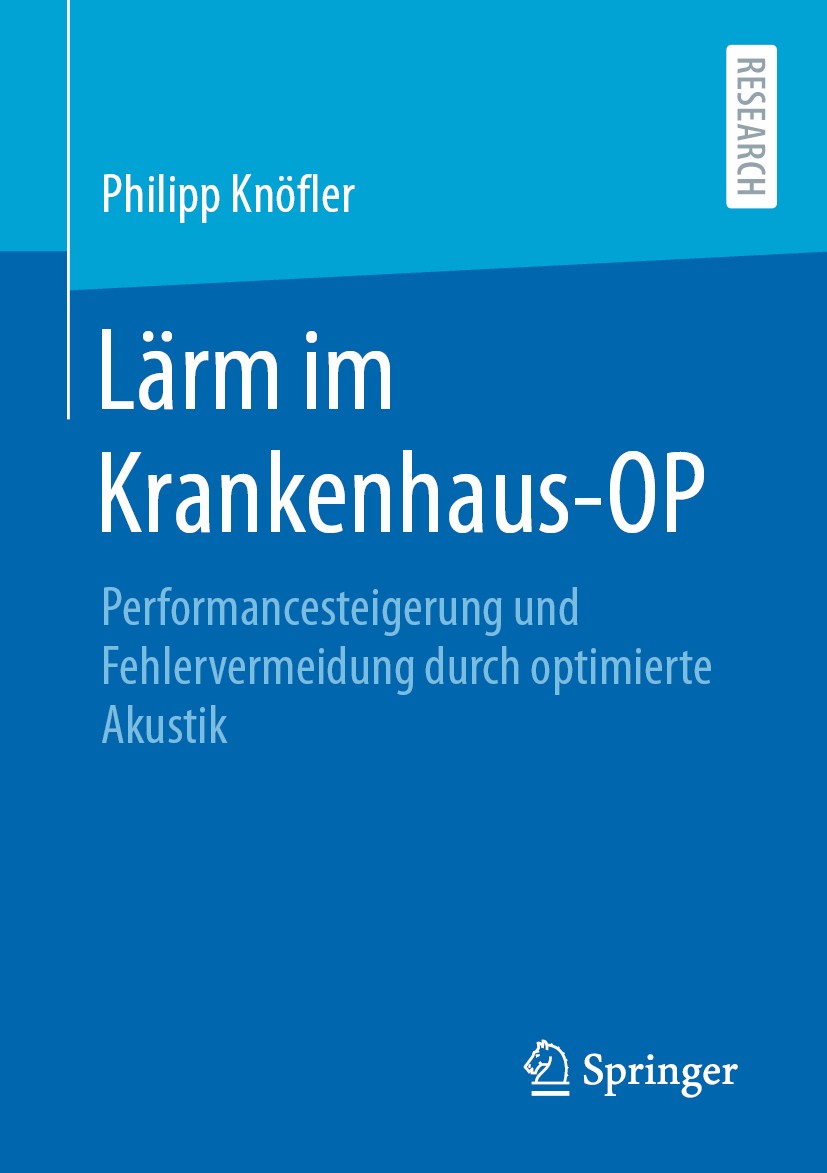 Titlebook: Lärm im Krankenhaus-OP; Performancesteigerun Philipp Knöfler Book 2020 Springer Fachmedien Wiesbaden GmbH, ein Teil von Springer Nature 202 Titlebook: Lärm im Krankenhaus-OP; Performancesteigerun Philipp Knöfler Book 2020 Springer Fachmedien Wiesbaden GmbH, ein Teil von Springer Nature 202