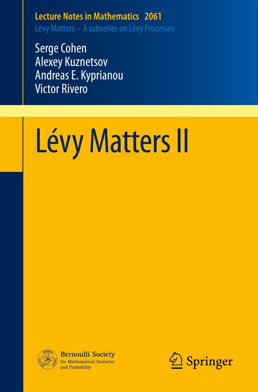 Titlebook: Lévy Matters II; Recent Progress in T Serge Cohen,Alexey Kuznetsov,Victor Rivero Book 2013 Springer-Verlag Berlin Heidelberg 2013 60G10, 60 Titlebook: Lévy Matters II; Recent Progress in T Serge Cohen,Alexey Kuznetsov,Victor Rivero Book 2013 Springer-Verlag Berlin Heidelberg 2013 60G10, 60