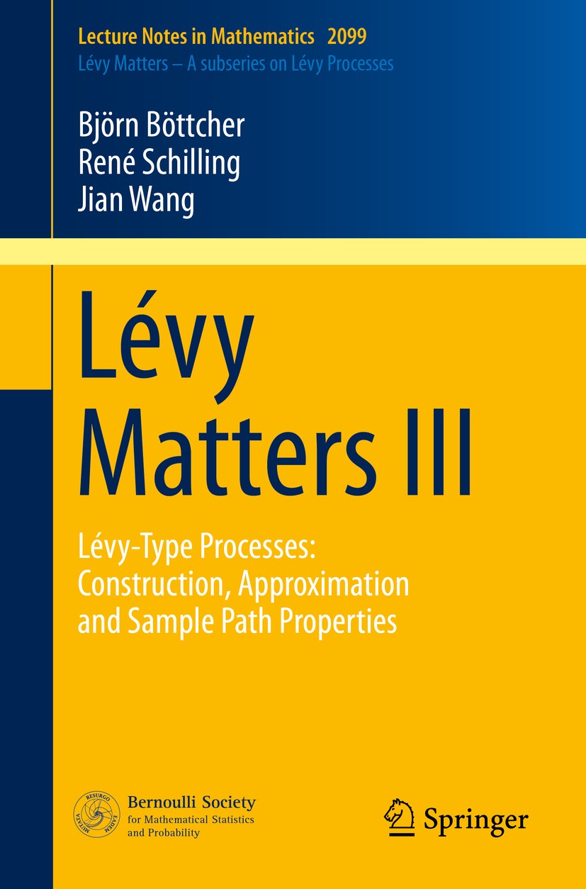 Titlebook: Lévy Matters III; Lévy-Type Processes: Björn Böttcher,René Schilling,Jian Wang Book 2013 Springer International Publishing Switzerland 2013 Titlebook: Lévy Matters III; Lévy-Type Processes: Björn Böttcher,René Schilling,Jian Wang Book 2013 Springer International Publishing Switzerland 2013