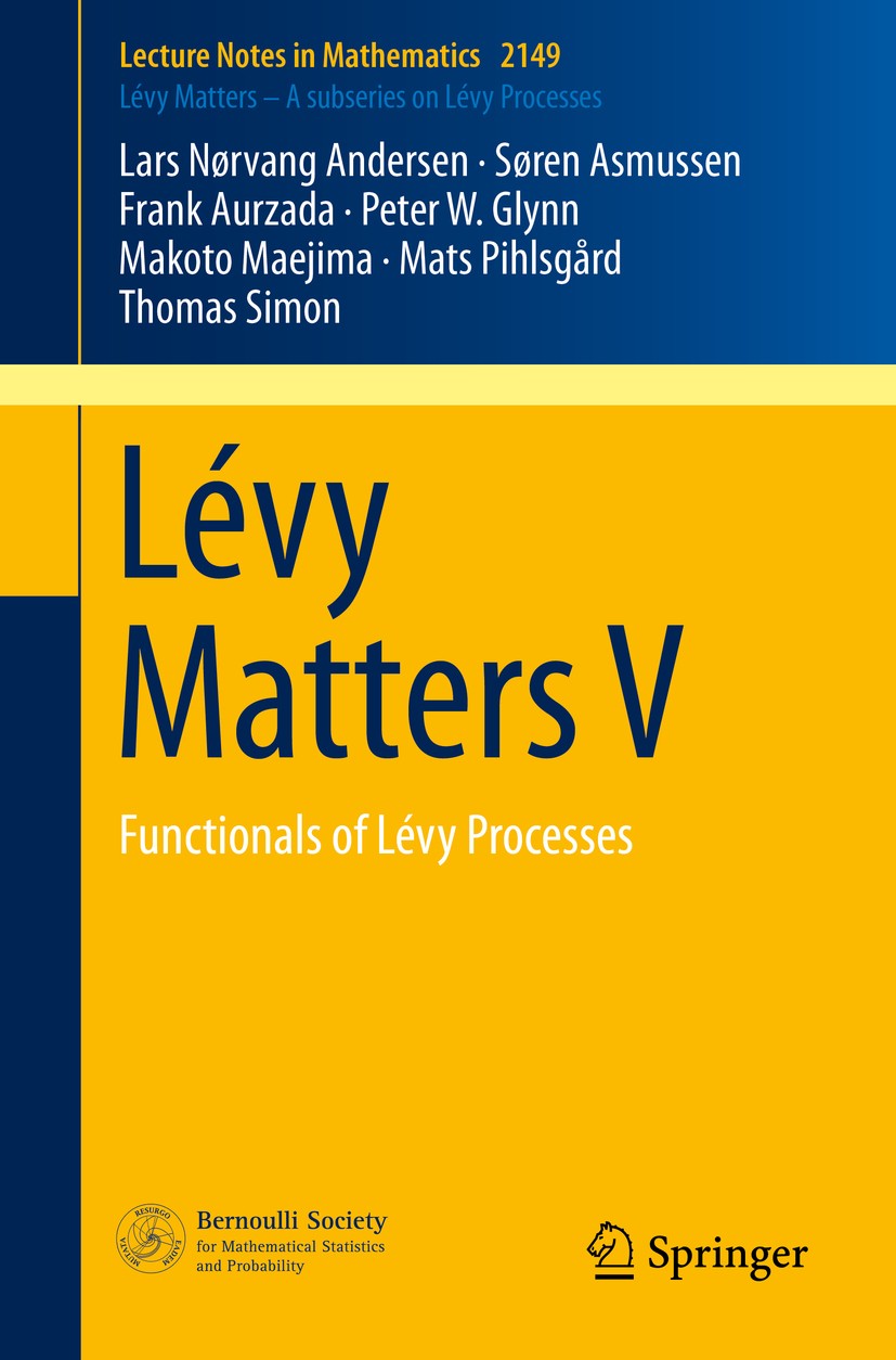 Titlebook: Lévy Matters V; Functionals of Lévy Lars Nørvang Andersen,Søren Asmussen,Thomas Simon Book 2015 Springer International Publishing Switzerl Titlebook: Lévy Matters V; Functionals of Lévy Lars Nørvang Andersen,Søren Asmussen,Thomas Simon Book 2015 Springer International Publishing Switzerl