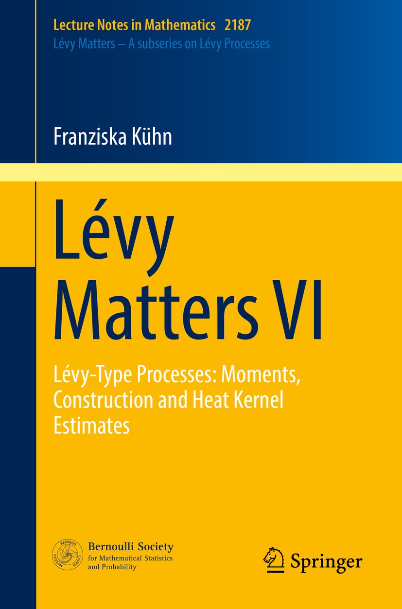 Titlebook: Lévy Matters VI; Lévy-Type Processes: Franziska Kühn Book 2017 Springer International Publishing AG 2017 Feller processes.Lévy-type process Titlebook: Lévy Matters VI; Lévy-Type Processes: Franziska Kühn Book 2017 Springer International Publishing AG 2017 Feller processes.Lévy-type process
