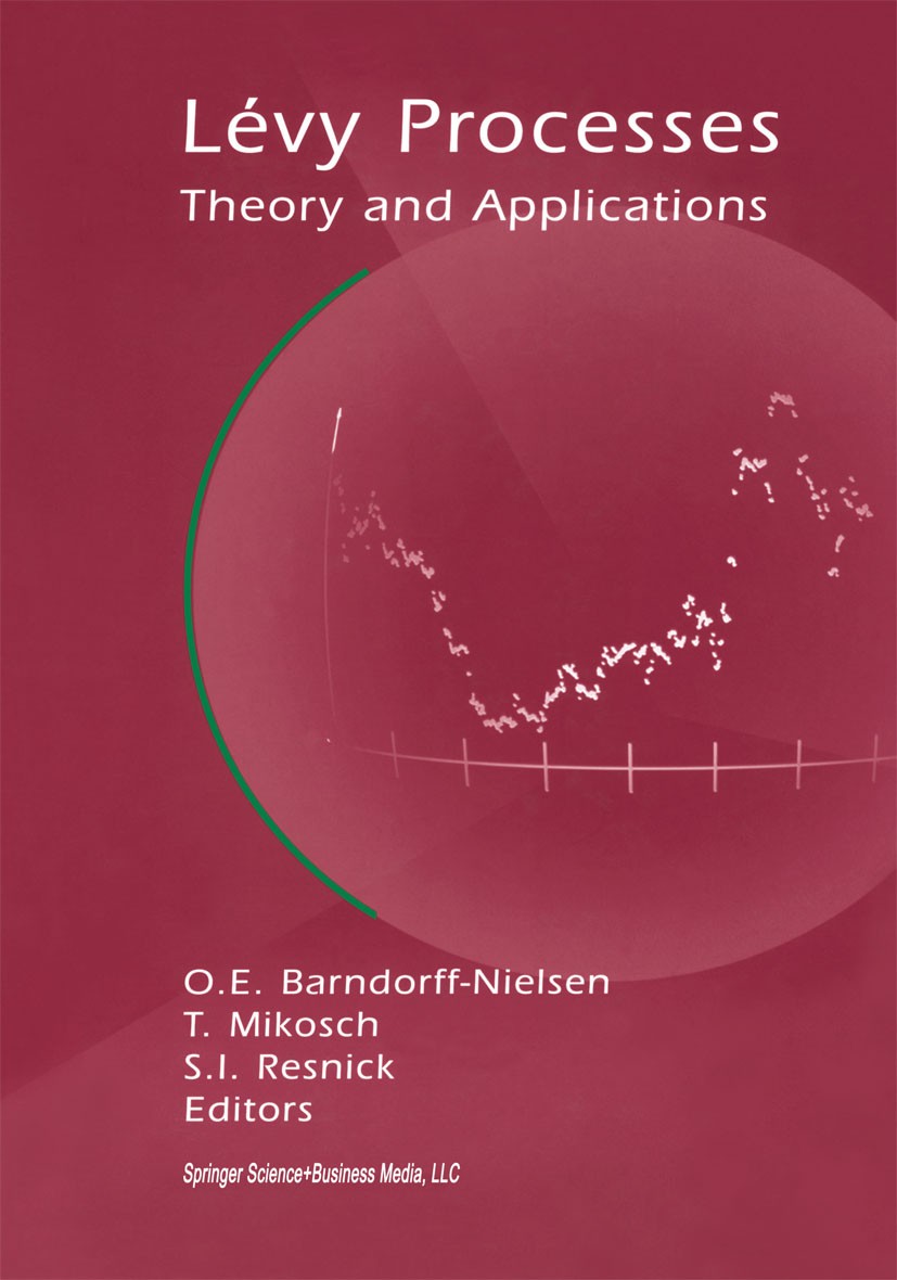 Titlebook: Lévy Processes; Theory and Applicati Ole E. Barndorff-Nielsen,Sidney I. Resnick,Thomas Book 2001 Birkhäuser Boston 2001 Excel.Gaussian pro Titlebook: Lévy Processes; Theory and Applicati Ole E. Barndorff-Nielsen,Sidney I. Resnick,Thomas Book 2001 Birkhäuser Boston 2001 Excel.Gaussian pro