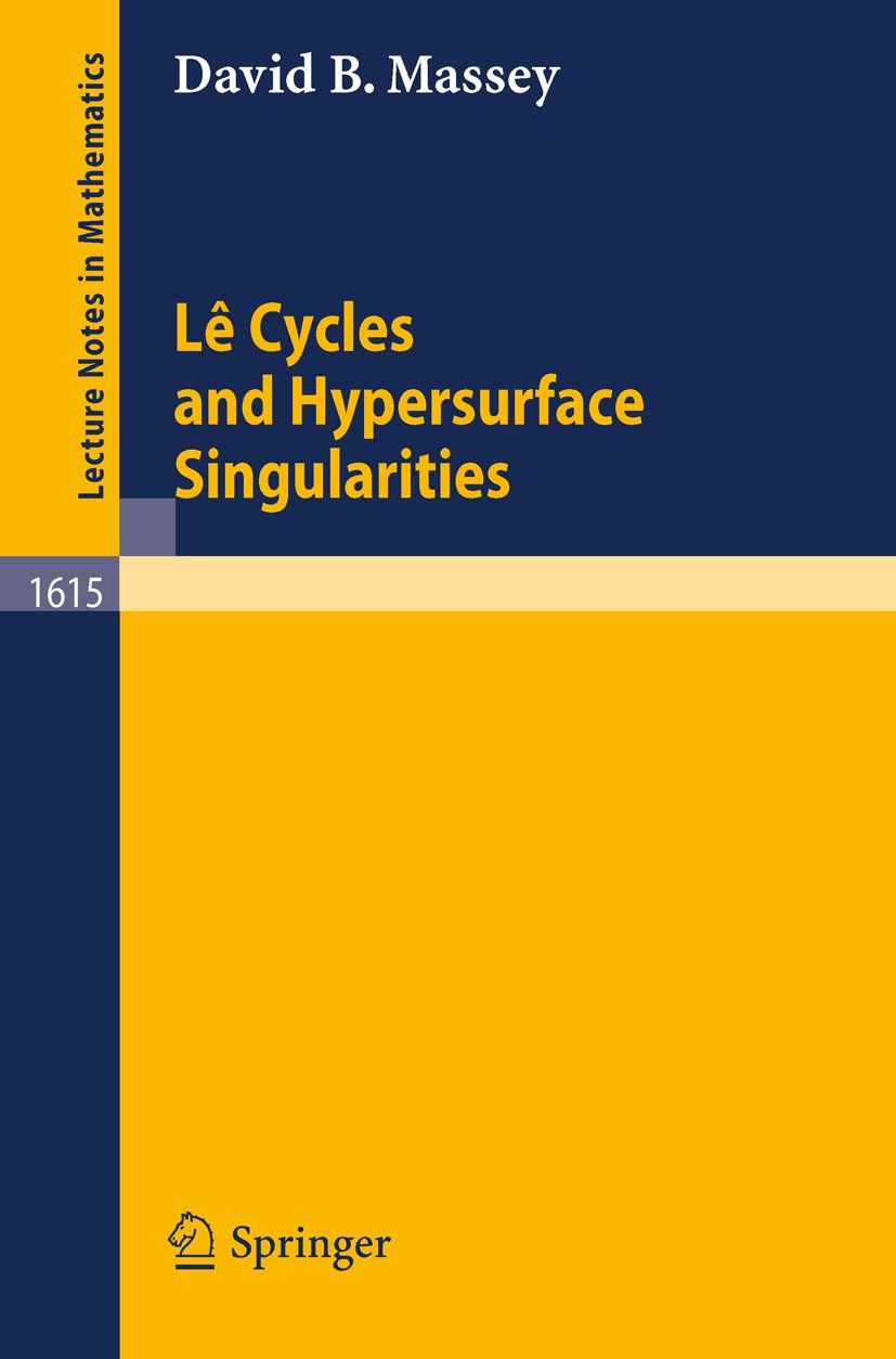 Titlebook: Le Cycles and Hypersurface Singularities; David B. Massey Book 1995 Springer-Verlag Berlin Heidelberg 1995 Dimension.Grad.fibrations Titlebook: Le Cycles and Hypersurface Singularities; David B. Massey Book 1995 Springer-Verlag Berlin Heidelberg 1995 Dimension.Grad.fibrations