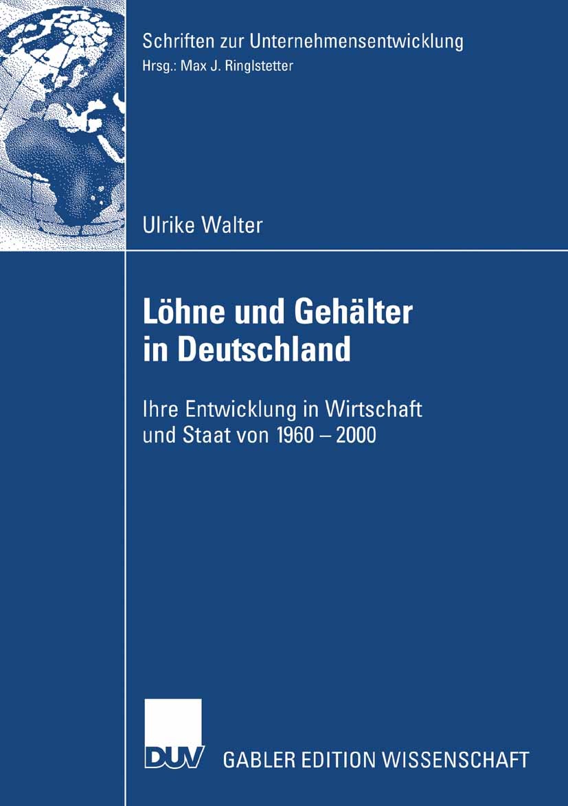 Titlebook: Löhne und Gehälter in Deutschland; Ihre Entwicklung in Ulrike Walter Book 2007 Gabler Verlag | Springer Fachmedien Wiesbaden GmbH, Wiesbad Titlebook: Löhne und Gehälter in Deutschland; Ihre Entwicklung in Ulrike Walter Book 2007 Gabler Verlag | Springer Fachmedien Wiesbaden GmbH, Wiesbad