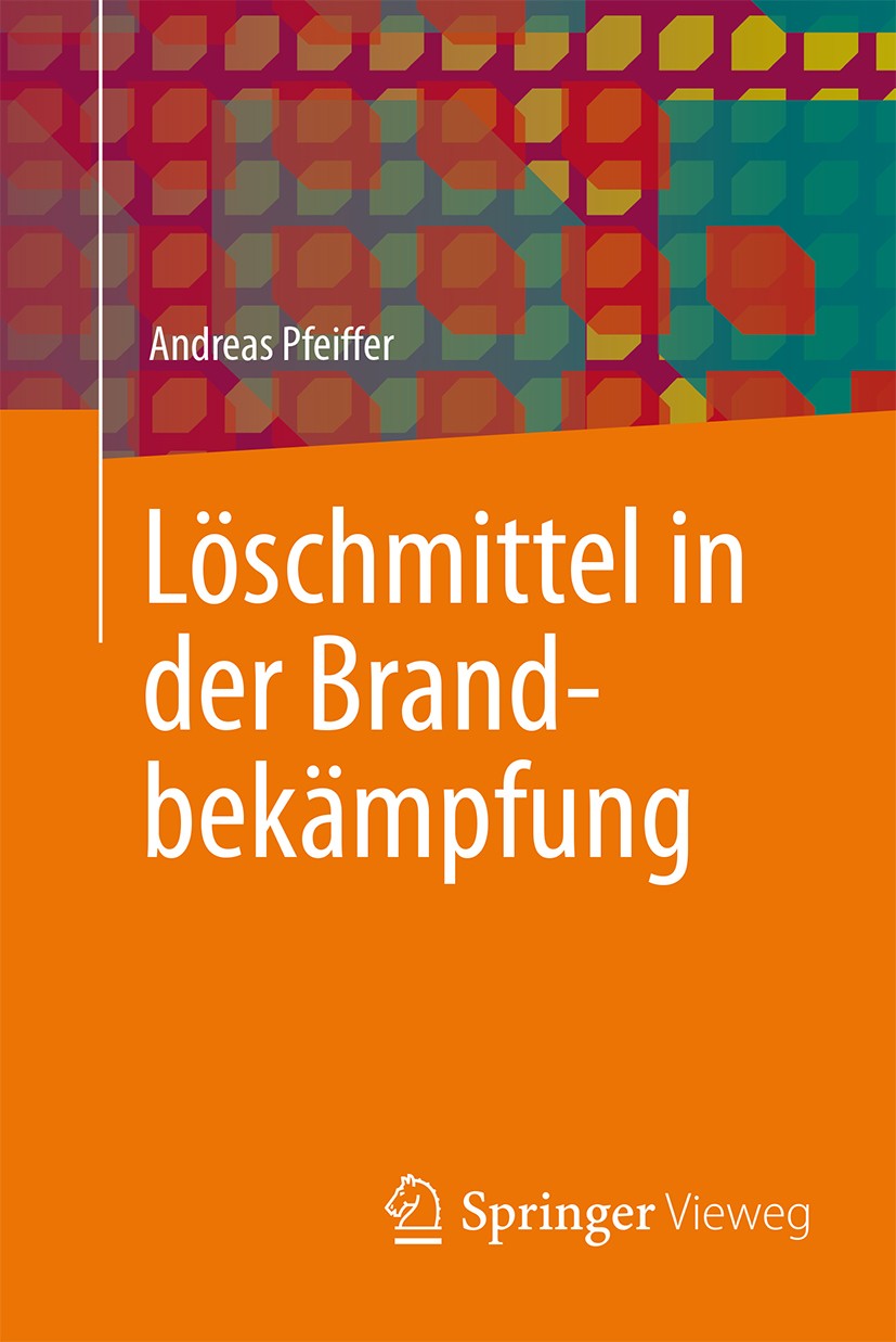 Titlebook: Löschmittel in der Brandbekämpfung; Andreas Pfeiffer Textbook 2016 Springer Fachmedien Wiesbaden 2016 Löschmittel.Brandbekämpfung.Umweltsc Titlebook: Löschmittel in der Brandbekämpfung; Andreas Pfeiffer Textbook 2016 Springer Fachmedien Wiesbaden 2016 Löschmittel.Brandbekämpfung.Umweltsc