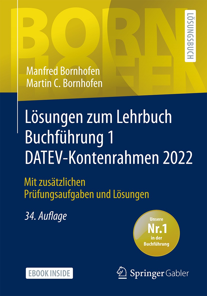 Titlebook: Lösungen zum Lehrbuch Buchführung 1 DATEV-Kontenrahmen 2022; Mit zusätzlichen Prü Manfred Bornhofen,Martin C. Bornhofen Textbook 202234th e Titlebook: Lösungen zum Lehrbuch Buchführung 1 DATEV-Kontenrahmen 2022; Mit zusätzlichen Prü Manfred Bornhofen,Martin C. Bornhofen Textbook 202234th e